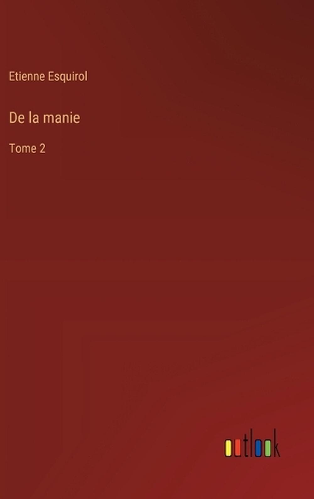De la manie: Tome 2 by Etienne Esquirol Hardcover Book