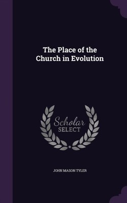 Tyler - Place of the Church in Evolution - New hardback or cased book - X555z