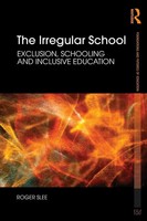 The Irregular School Exclusion, Schooling And Inclusive Education Roger Slee
