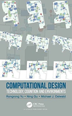 Computational Design: Technology, Cognition and Environments, Yu, Gu, Os PB..