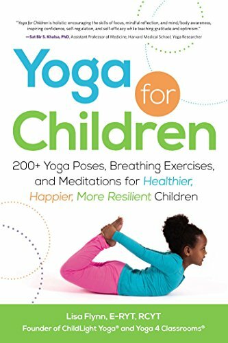 Yoga for Children: 200+ Yoga Poses, Breathing E. Classrooms**