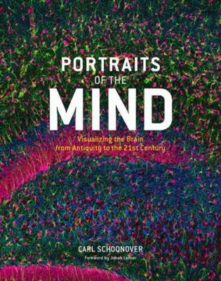 Portraits of the Mind : Visualizing the Brain from Antiquity to t