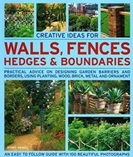 Creative Ideas for Walls, Fences, Hedges and Boundaries : Practic