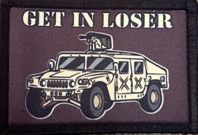 Humvee Get In Loser Morale Patch  Made in the USA