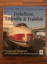Ferkeltaxe, Ludmilla & Trabilok. Die Deutsche Reichsbahn auf dem Weg… SEHR GUT