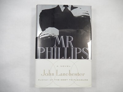 Mr Phillips: A Novel by John Lanchester, 2000, 1st Edition, 1st Pr, SIGNED