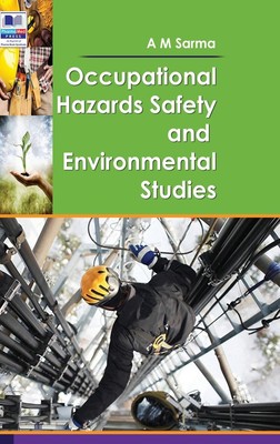 A M Sarma | Occupational Hazards Safety and Environmental Studies | Buch (2018)
