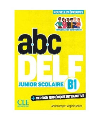 abc DELF Junior Scolaire B1: 3e édition/Nouvelles épreuves. Cahier d'activité