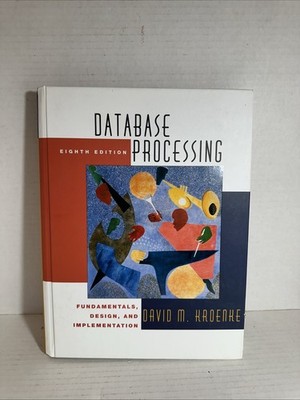 DATABASE PROCESSING: FUNDAMENTALS, DESIGN AND By David Kroenke - Hardcover Mint