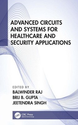 Advanced Circuits and Systems for Healthcare and Security Applications by Balwin