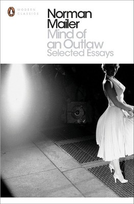 Mind of an Outlaw: Selected Essays (Penguin Modern  by Mailer, Norman 0141394986