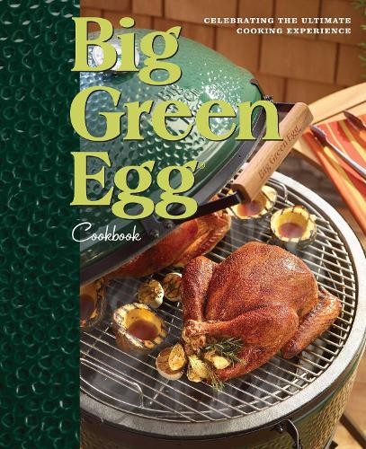 Big Green Egg Big Green Egg Cookbook (Copertina rigida) Big Green Egg