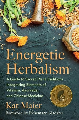 Energetic Herbalism by Kat Maier, Rosemary Gladstar - 9781645020820