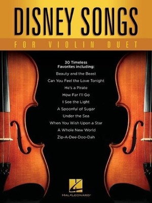 Disney Songs for Violin Duet: 30 Timeless Favorites by Hal Leonard Publishing Co