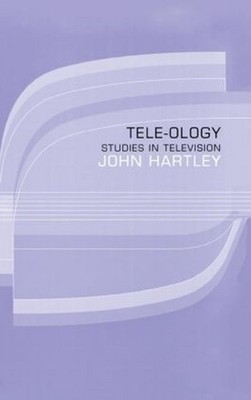 Tele-ology: Studies in Television by John Hartley (English) Hardcover Book