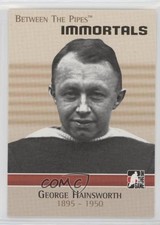 2006-07 ITG Between the Pipes Immortals George Hainsworth #126 HOF 2d8