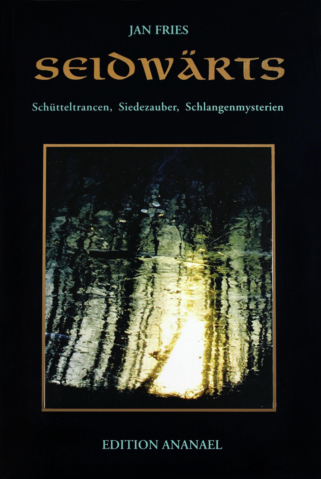 Thumbnail - Seidwärts Schütteltrancen, Siedezauber, Schlangenmysterien Jan Fries