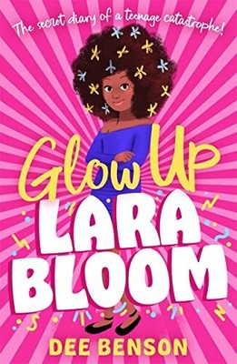 Glow Up, Lara Bloom: the secret diary o..., Benson, Dee