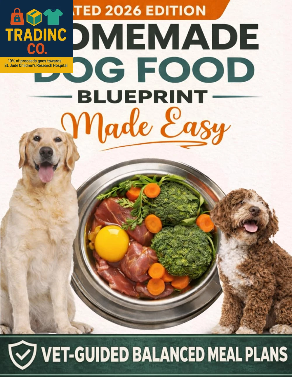 Homemade Dog Food Blueprint Made Easy: Vet-Guided, Allergy-Safe Recipes Dogs Ado