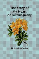 The Story Of My Heart An Autobiography Richard Jefferies Taschenbuch Englisch