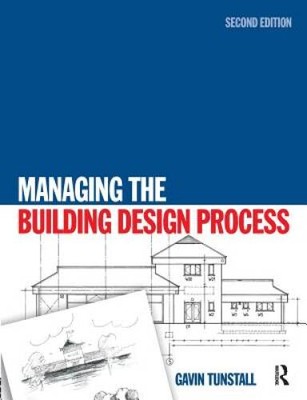 Managing the Building Design Process - Paperback By Tunstall, Gavin - GOOD
