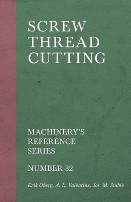 Erik Oberg A L Vale Screw Thread Cutting - Machinery's Reference  (Taschenbuch)