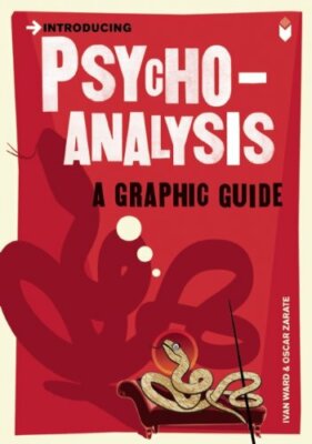 Introducing Psychoanalysis: A Graphic Guide,Ivan Ward, Oscar Zarate