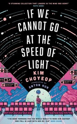 If We Cannot Go at the Speed of Light by Kim Choyeop Paperback