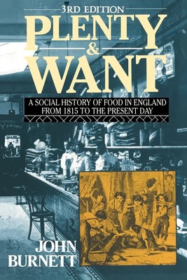 Plenty and Want A Social History of Food in England from 1815 to the Present Day