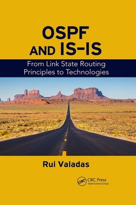 OSPF and IS-IS: From Link State Routing Principles to Technologies by Rui Valada