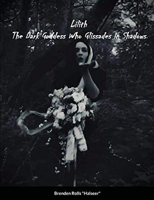 Brenden Rolls - Lilith the Dark Goddes Who Glissades In Shadows - Boo - J1362z