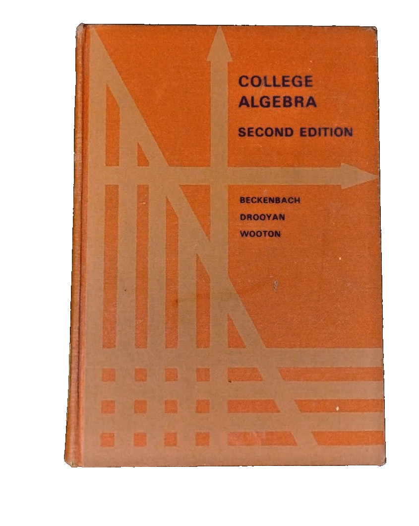 College Algebra (Second Edition) Beckenbach, Drooyan, Wooton Wadsworth 1969 HC