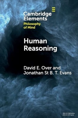 Human Reasoning (Elements in Philosop..., Over, David E
