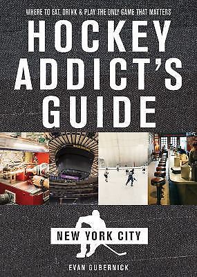 Hockey Addict's Guide New York City: Where to Eat, Drink & Play the Only Game... - Imagen 1 de 1