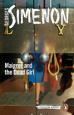 Maigret and the Dead Girl: Inspector Maigret #45 by Georges Simenon...