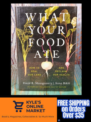 What Your Food Ate : How to Heal Our Land and Reclaim Our Health by Anne...