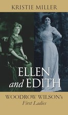 Ellen and Edith: Woodrow Wilson's First Ladies (Modern First Lad