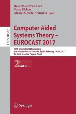 Computer Aided Systems Theory  EUROCAST 2017 - 9783319747262