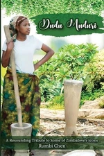 Dudu Muduri: A Resounding Tribute to Some of Zimbabwe's Icons by Rumbi Chen Pape