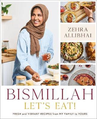 Bismillah, Let's Eat!, Zehra Allibhai,  Hardback