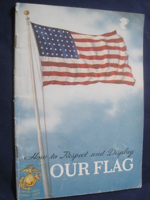 How to Respect and Display Our Flag Marines Post 1953 Vintage