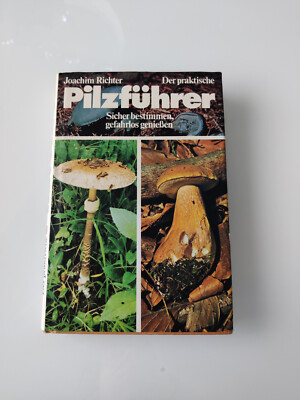 Der praktische Pilzführer - Sicher bestimmen, gefahrlos genießen v. J. Richter