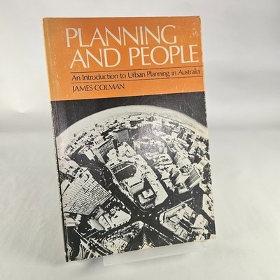 Planning and People   James Colman (Urban Planning in Australia)