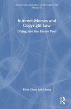 Internet Memes and Copyright Law: Diving into the Meme Pool by Brian Chun Lok Le