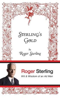 Sterling's Gold: Wit and wisdom of an Ad Man by Sterling, Roger Hardback Book