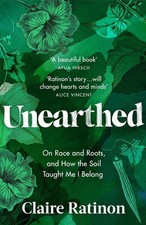 Unearthed: On race and roots, and how the soil taught me I belong by Claire Rati