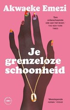 Je grenzeloze schoonheid - Emezi, Akwaeke
