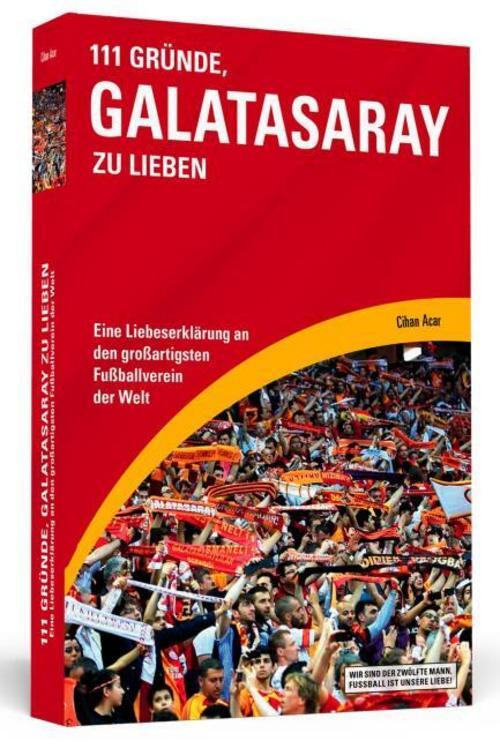 Thumbnail - 111 Gründe, Galatasaray Zu Lieben Cihan Acar 9783862654277