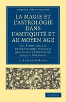 L. -F -Alfred Maury | La Magie Et L'astrologie Dans L'antiquite Et Au Moyen Age