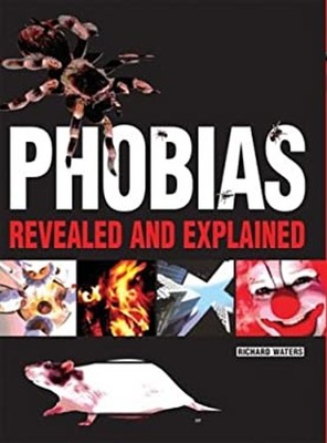 Phobias : Revealed and Explained Paperback Richard Waters